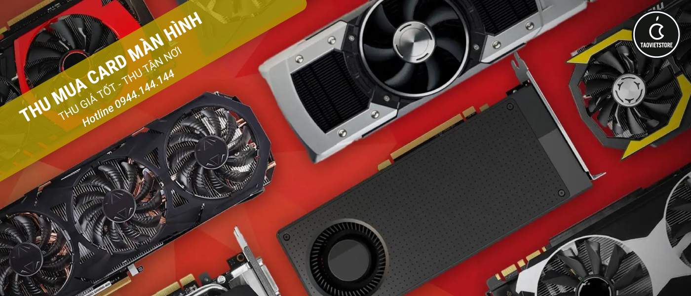 Thu Mua Card Màn Hình Cũ Giá Cao Tại TPHCM