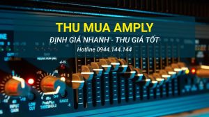 Thu Mua Amply Cũ Tận Nơi Tại TPHCM