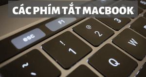 Tổng hợp các phím tắt trên MacBook cho người mới
