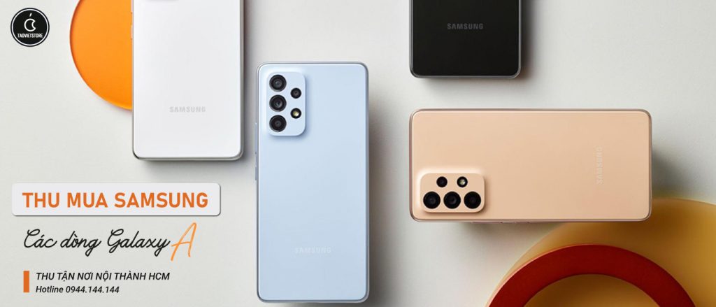 Thu Mua Samsung Galaxy A Cũ Giá Cao Tại TPHCM