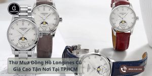 Thu Mua Đồng Hồ Longines Cũ Giá Cao Tận Nơi Tại TPHCM