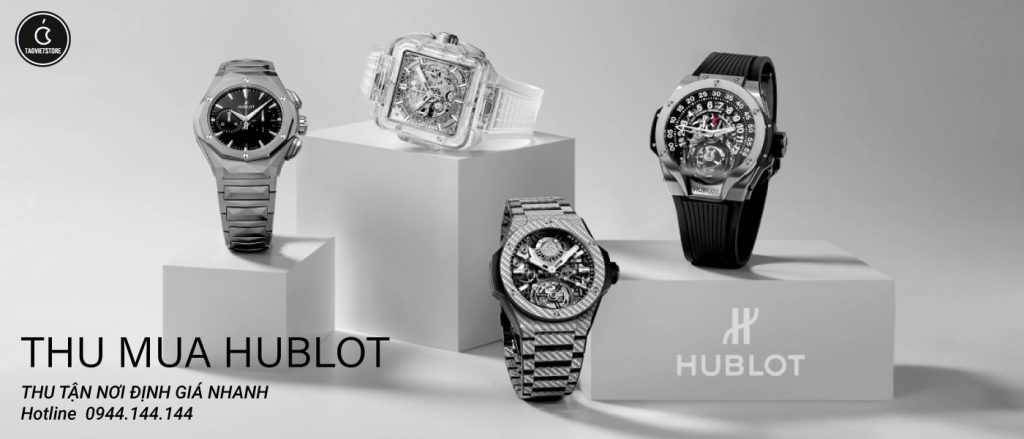 Thu Mua Đồng Hồ Hublot Cũ Giá Cao Tận Nơi Tại TPHCM 6 Thu Mua Đồng Hồ Hublot Cũ Giá Cao Tận Nơi Tại TPHCM