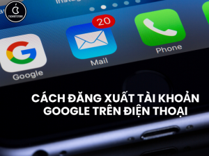 Tổng hợp cách đăng xuất tài khoản Google trên điện thoại cho người dùng
