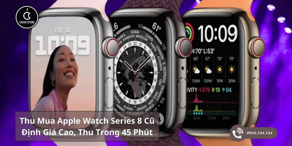 Thu Mua Apple Watch Series 8 Cũ Tận Nơi Giá Cao Tại TPHCM 4 Thu Mua Apple Watch Series 8 Cũ Tận Nơi Giá Cao Tại TPHCM