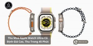 Thu Mua Apple Watch Ultra Cũ Tận Nơi Giá Cao Tại TPHCM