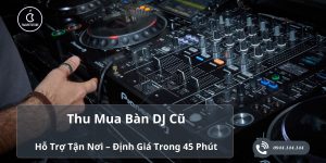Thu Mua Bàn DJ Cũ Giá Cao Tại TPHCM