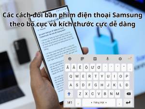 Các cách đổi bàn phím điện thoại Samsung theo bố cục và kích thước cực dễ dàng