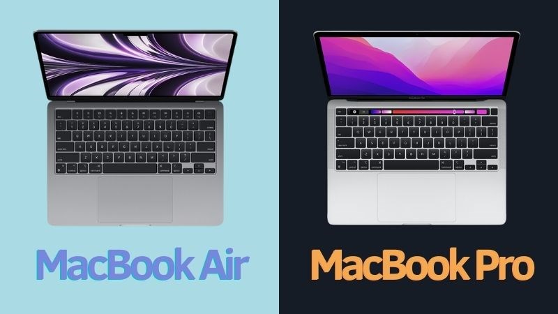 Nên mua MacBook Air hay MacBook Pro: So sánh đâu là lựa chọn phù hợp?