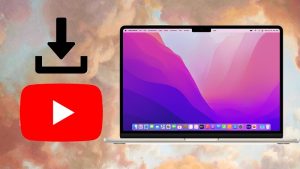 Hướng dẫn cách tải video trên Youtube về MacBook đơn giản và nhanh chóng