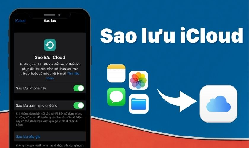 Sao lưu dữ liệu iPhone sang iCloud - Cách bảo vệ thông tin quan trọng