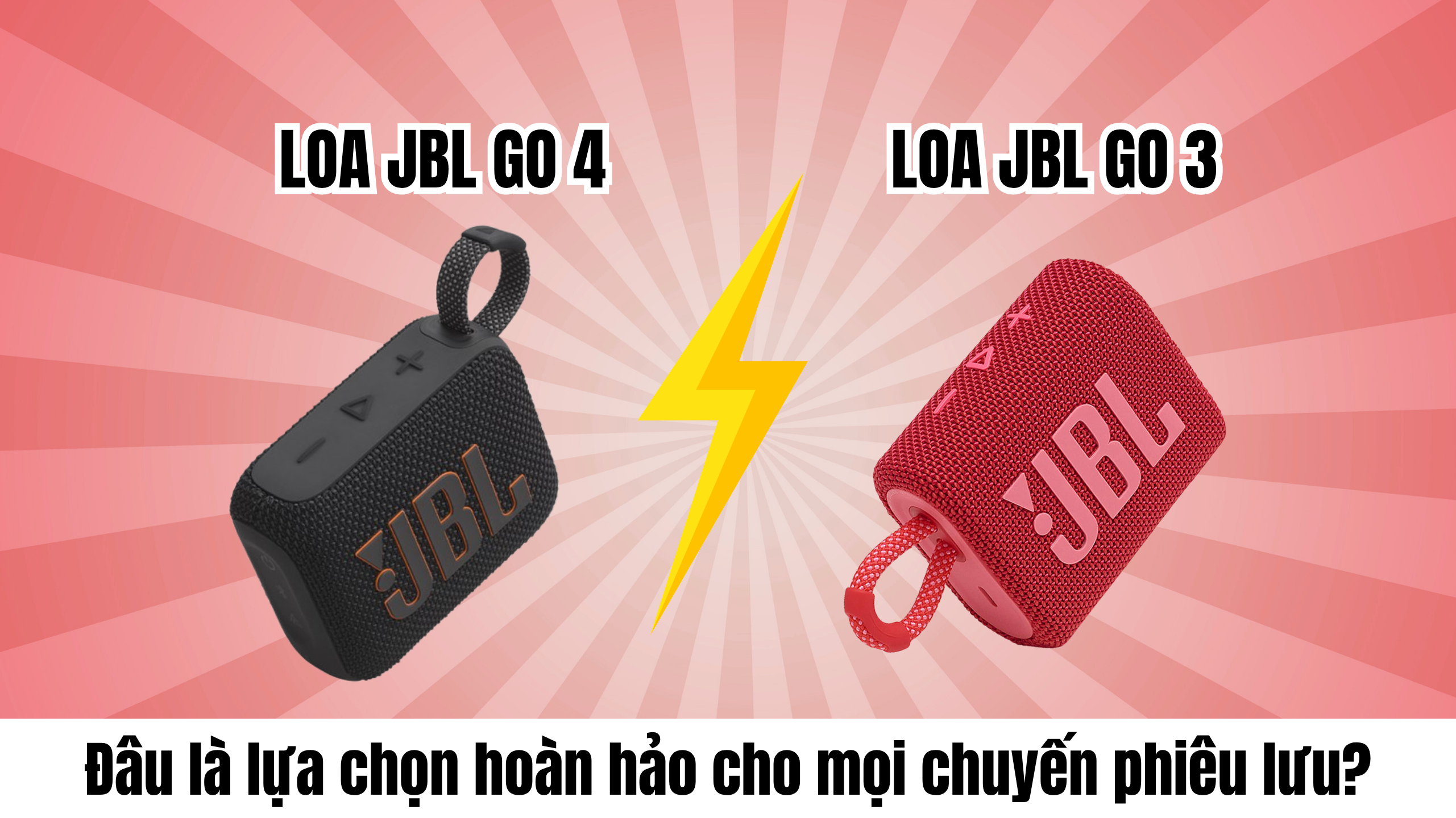 So sánh loa JBL Go 3 và Go 4: Đâu là lựa chọn hoàn hảo cho mọi chuyến phiêu lưu?