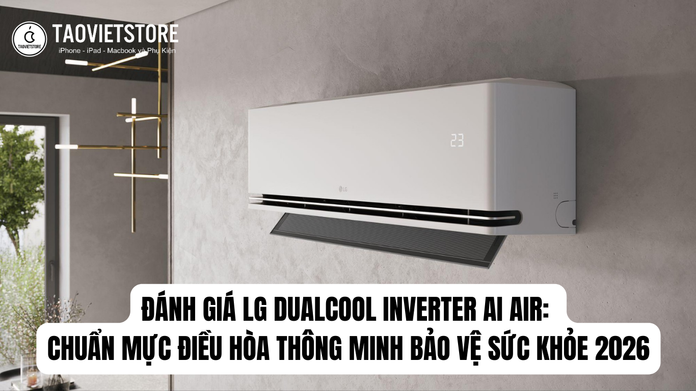 Đánh giá LG DUALCOOL Inverter AI Air: Chuẩn mực điều hòa thông minh bảo vệ sức khỏe 2026