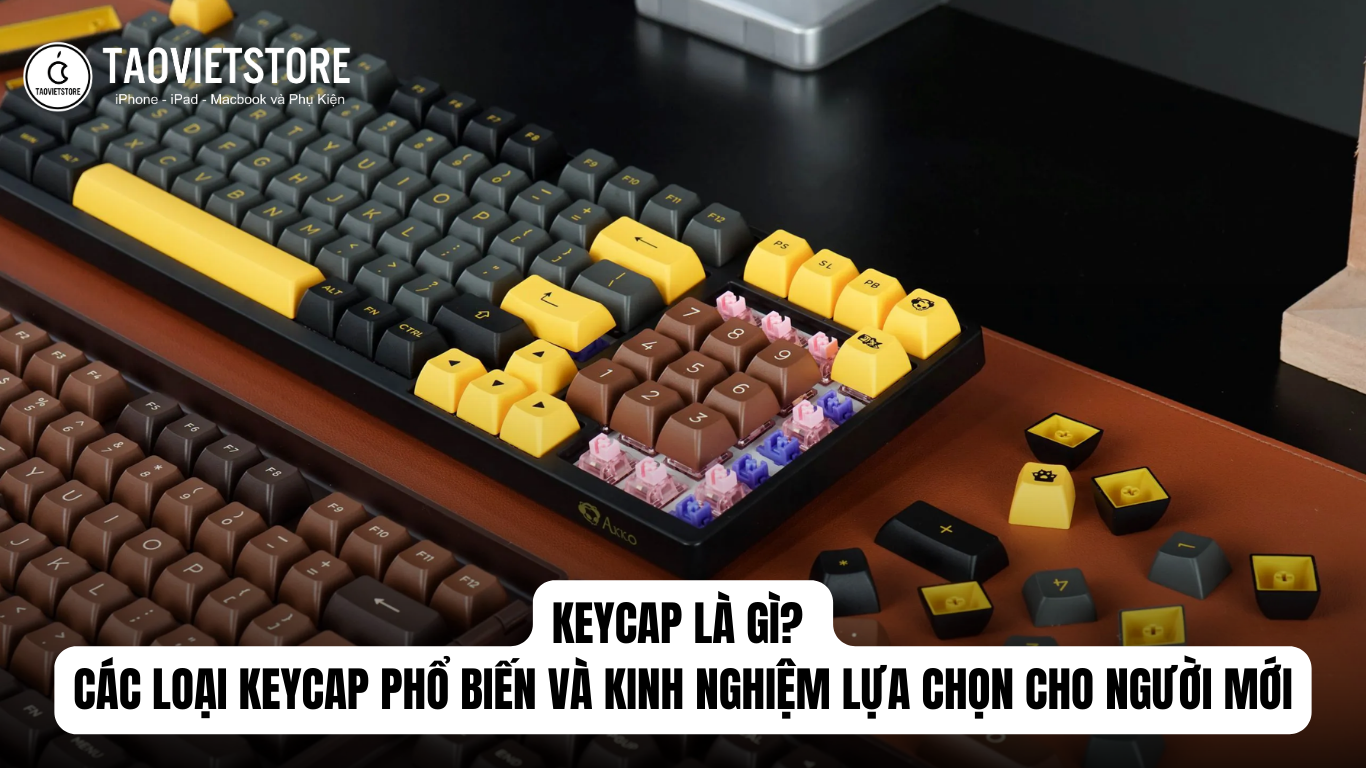 Keycap là gì. Các loại Keycap phổ biến và kinh nghiệm lựa chọn cho người mới