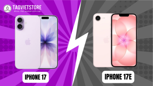 So sánh iPhone 17 và iPhone 17e: Chênh lệch 7 triệu, đâu là lựa chọn thông minh?