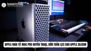 Apple khai tử Mac Pro huyền thoại, dồn toàn lực cho Apple Silicon