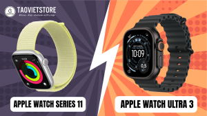So sánh Apple Watch Series 11 và Apple Watch Ultra 3: Đâu là lựa chọn tối ưu?