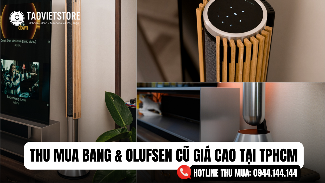 Thu Mua Bang & Olufsen Cũ Giá Cao Tại TPHCM