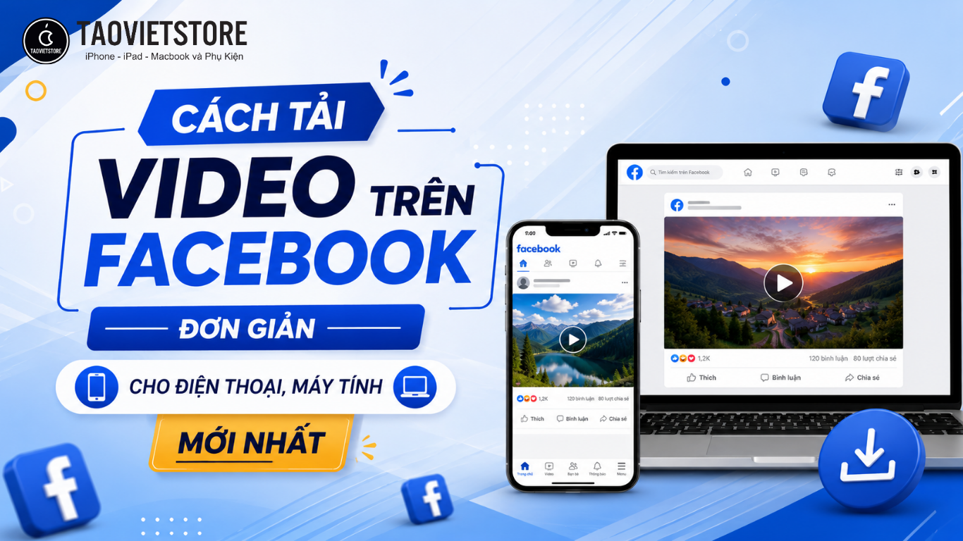 Cách tải Video trên Facebook đơn giản cho điện thoại, máy tính mới nhất