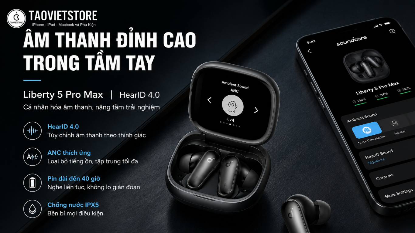 Đánh giá Soundcore Liberty 5 Pro Max. Tai nghe AI toàn năng cho người bận rộn