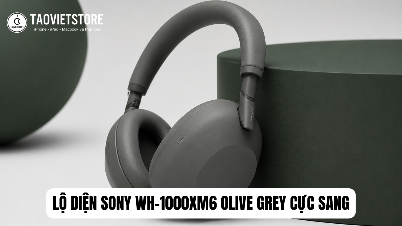 Lộ diện Sony WH-1000XM6 Olive Grey cực sang, nâng cấp chống ồn bá chủ