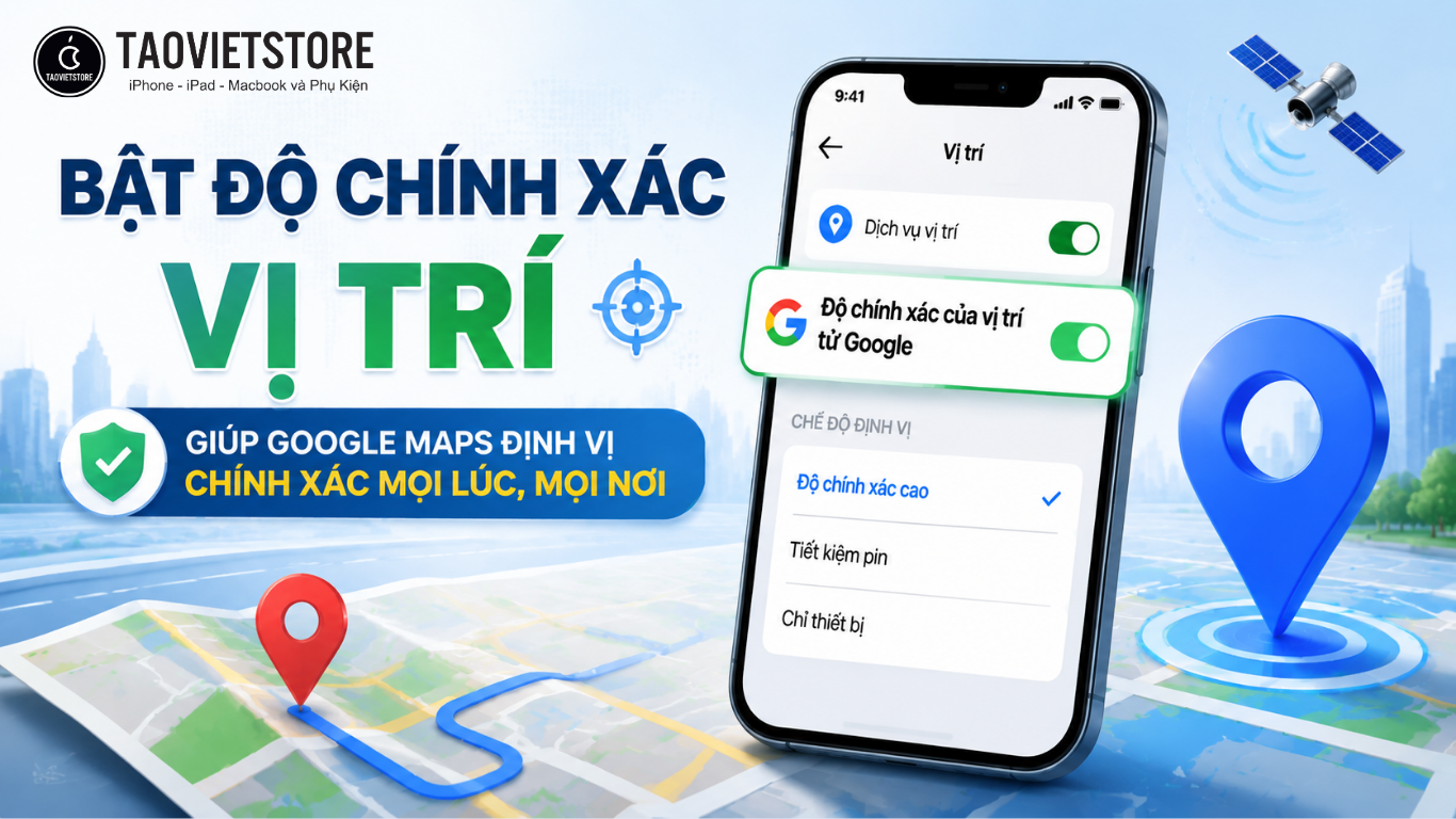 Bí quyết giúp Google Maps định vị chính xác từng mét khi di chuyển