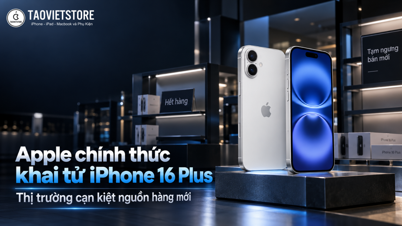 Apple chinh thuc khai tu iPhone 16 Plus thi truong can kiet nguon hang moi 3